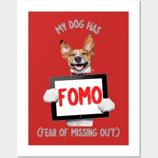 My Dog has FOMO (fear of missing out) Posters and Art